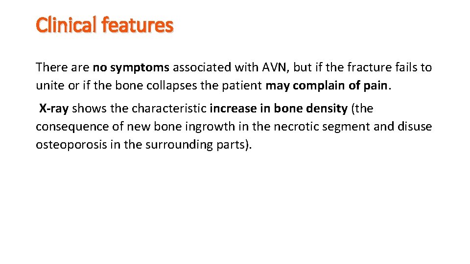 Clinical features There are no symptoms associated with AVN, but if the fracture fails