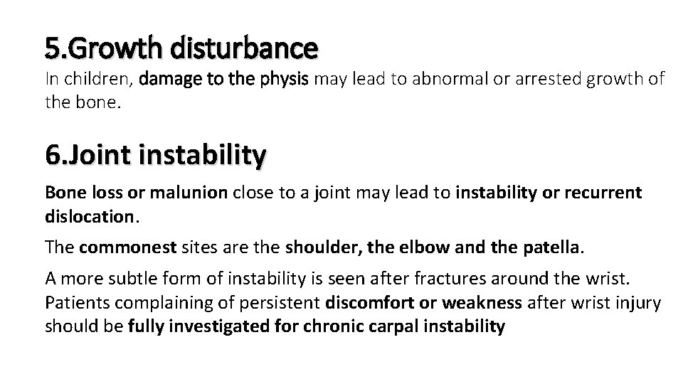 5. Growth disturbance In children, damage to the physis may lead to abnormal or