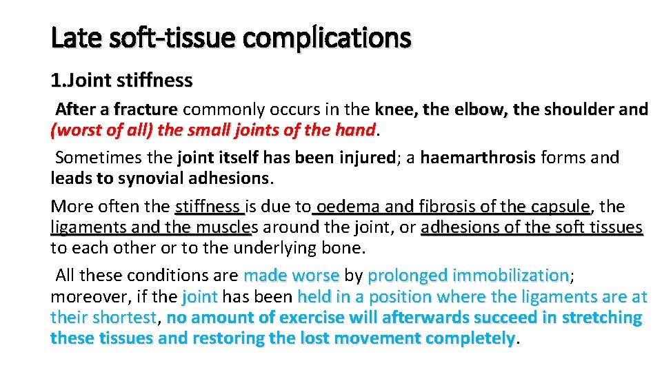 Late soft-tissue complications 1. Joint stiffness After a fracture commonly occurs in the knee,