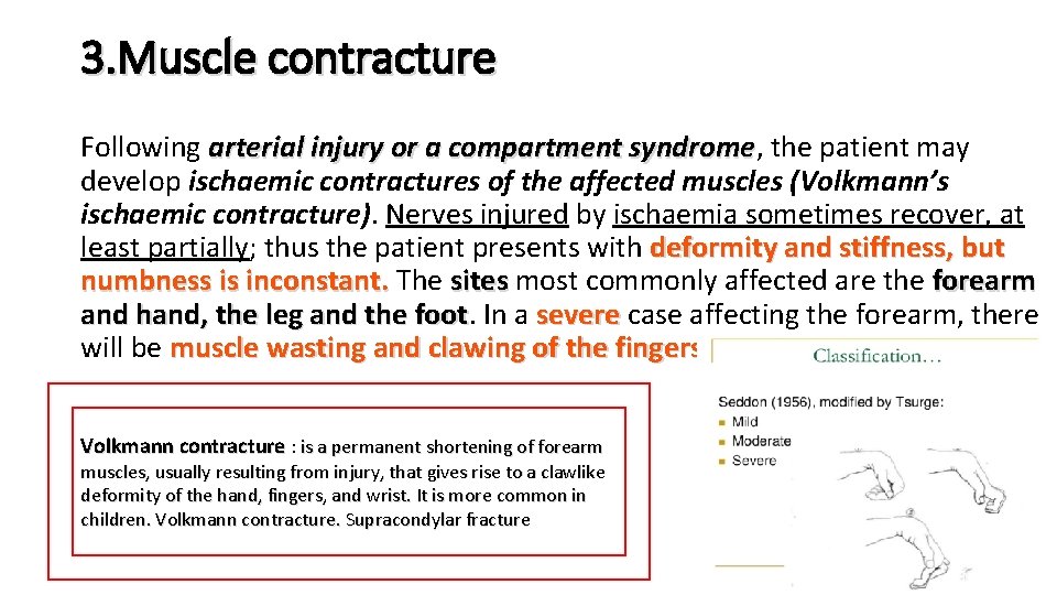 3. Muscle contracture Following arterial injury or a compartment syndrome, syndrome the patient may