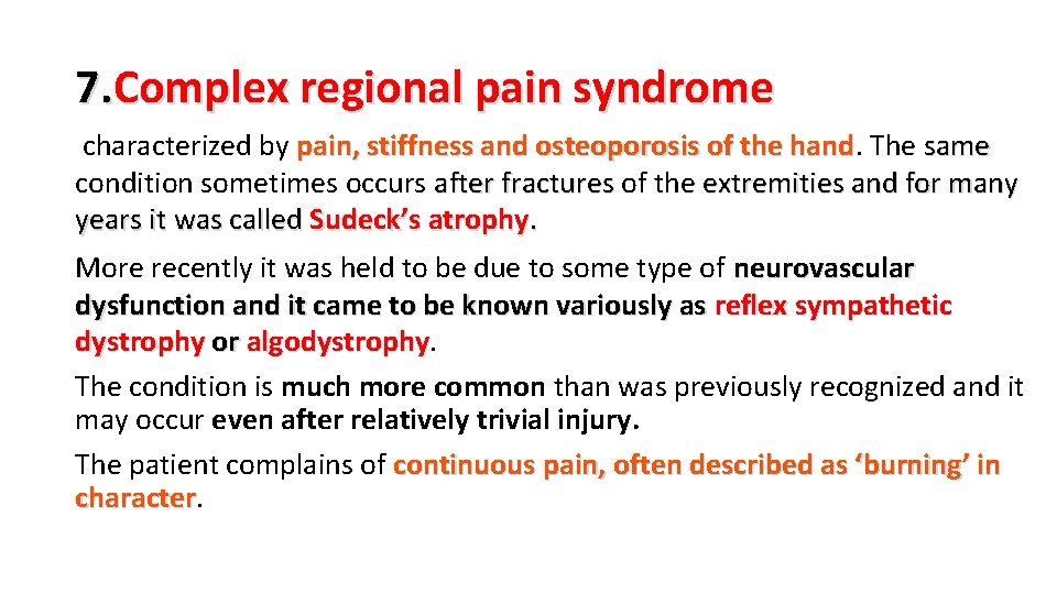 7. Complex regional pain syndrome characterized by pain, stiffness and osteoporosis of the hand