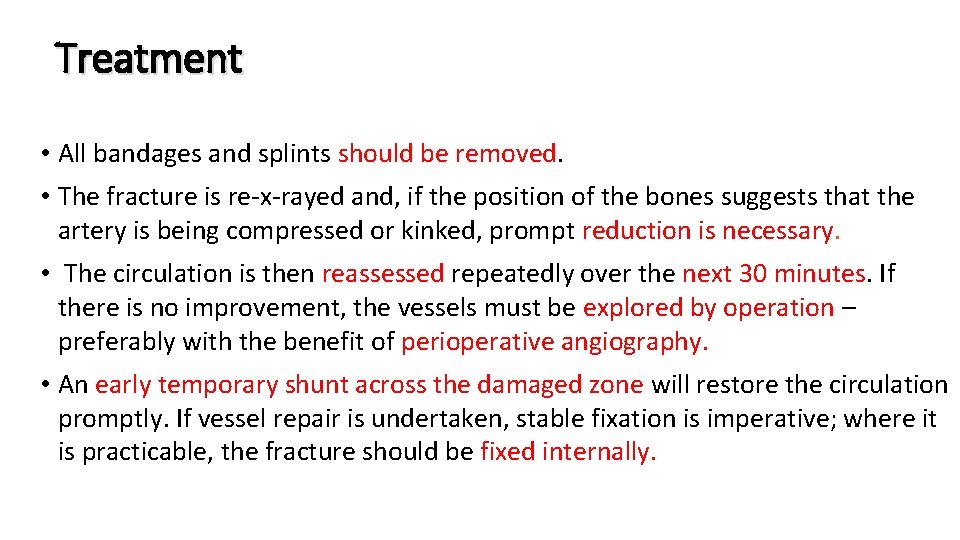 Treatment • All bandages and splints should be removed. • The fracture is re-x-rayed