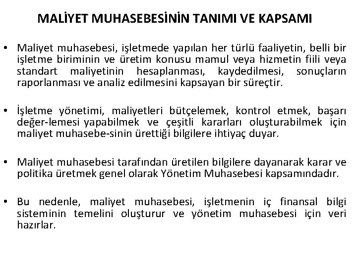 MALİYET MUHASEBESİNİN TANIMI VE KAPSAMI • Maliyet muhasebesi, işletmede yapılan her türlü faaliyetin, belli