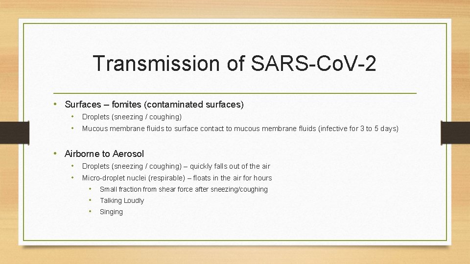 Transmission of SARS-Co. V-2 • Surfaces – fomites (contaminated surfaces) • Droplets (sneezing /