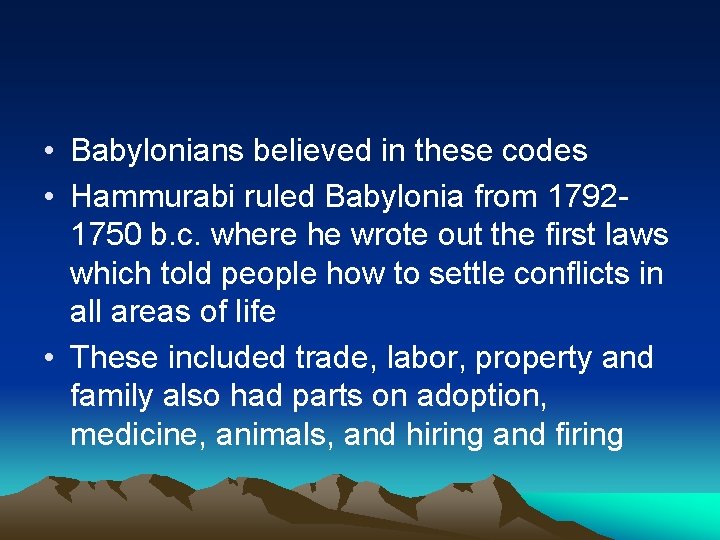  • Babylonians believed in these codes • Hammurabi ruled Babylonia from 17921750 b.
