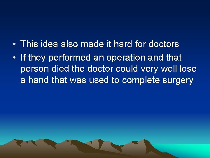  • This idea also made it hard for doctors • If they performed