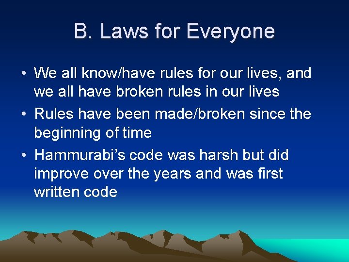 B. Laws for Everyone • We all know/have rules for our lives, and we