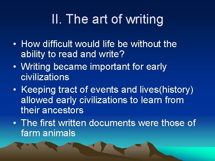 II. The art of writing • How difficult would life be without the ability