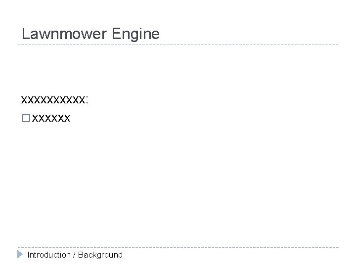 Lawnmower Engine xxxxx: � xxxxxx Introduction / Background 