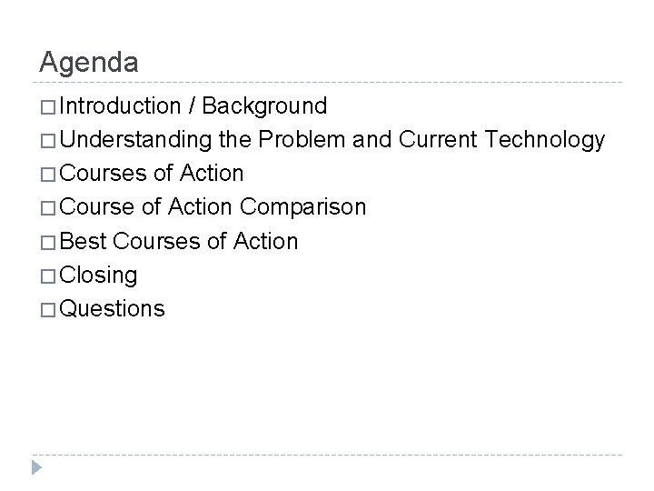 Agenda � Introduction / Background � Understanding the Problem and Current Technology � Courses