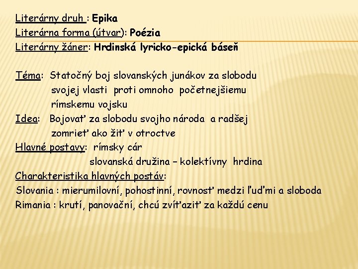 Literárny druh : Epika Literárna forma (útvar): Poézia Literárny žáner: Hrdinská lyricko-epická báseň Téma: