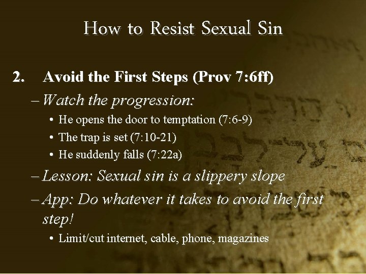 How to Resist Sexual Sin 2. Avoid the First Steps (Prov 7: 6 ff)