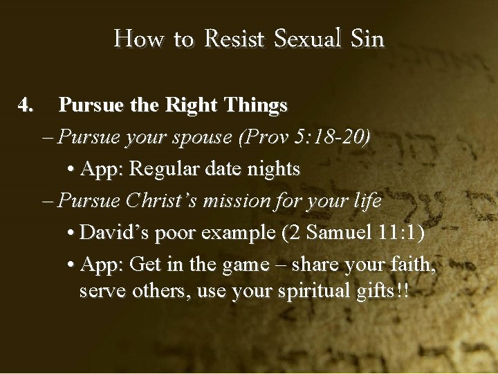 How to Resist Sexual Sin 4. Pursue the Right Things – Pursue your spouse