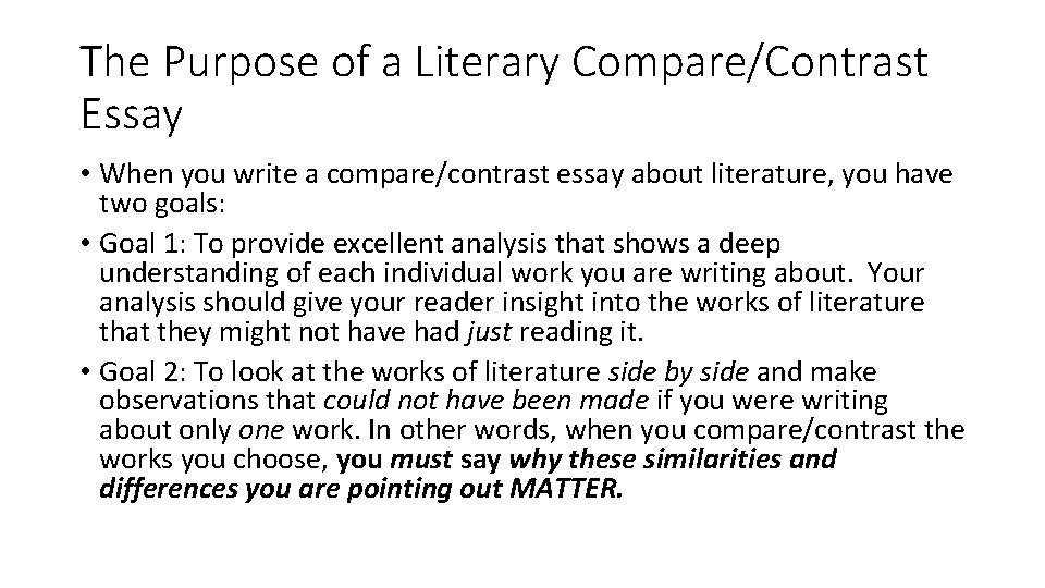 The Purpose of a Literary Compare/Contrast Essay • When you write a compare/contrast essay