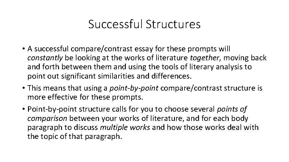 Successful Structures • A successful compare/contrast essay for these prompts will constantly be looking