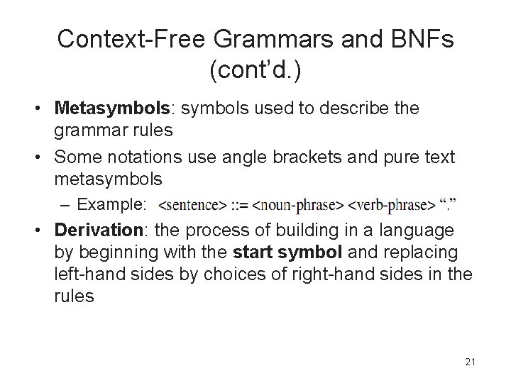 Context-Free Grammars and BNFs (cont’d. ) • Metasymbols: symbols used to describe the grammar