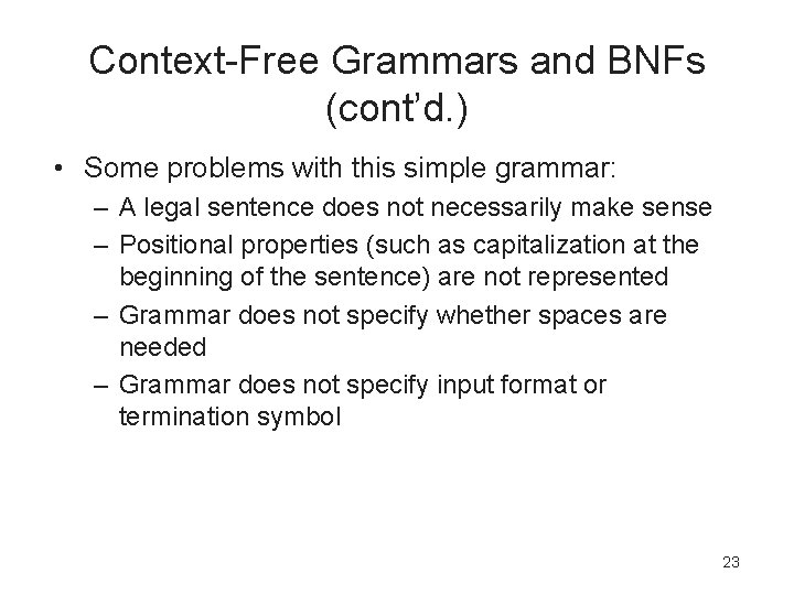 Context-Free Grammars and BNFs (cont’d. ) • Some problems with this simple grammar: –