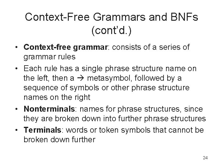 Context-Free Grammars and BNFs (cont’d. ) • Context-free grammar: consists of a series of