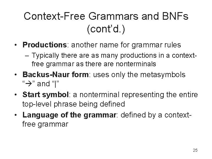 Context-Free Grammars and BNFs (cont’d. ) • Productions: another name for grammar rules –