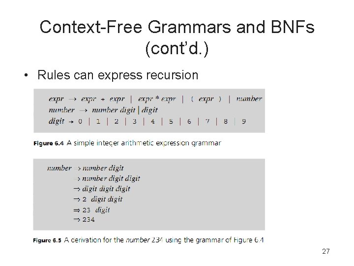 Context-Free Grammars and BNFs (cont’d. ) • Rules can express recursion 27 