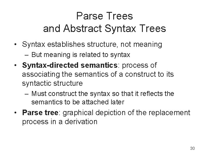 Parse Trees and Abstract Syntax Trees • Syntax establishes structure, not meaning – But