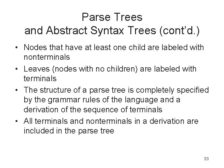 Parse Trees and Abstract Syntax Trees (cont’d. ) • Nodes that have at least