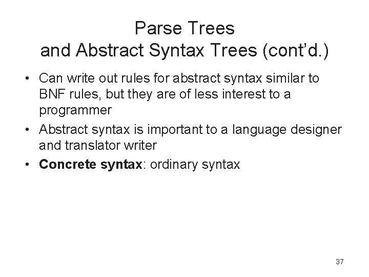 Parse Trees and Abstract Syntax Trees (cont’d. ) • Can write out rules for