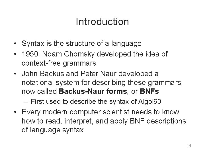 Introduction • Syntax is the structure of a language • 1950: Noam Chomsky developed