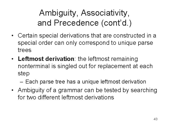 Ambiguity, Associativity, and Precedence (cont’d. ) • Certain special derivations that are constructed in