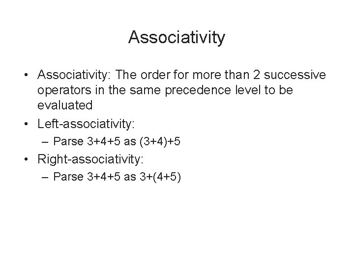 Associativity • Associativity: The order for more than 2 successive operators in the same
