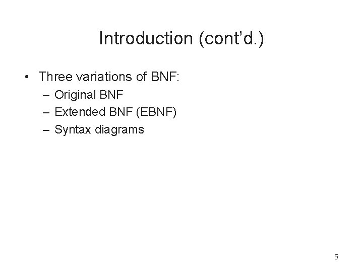 Introduction (cont’d. ) • Three variations of BNF: – Original BNF – Extended BNF