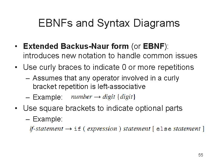 EBNFs and Syntax Diagrams • Extended Backus-Naur form (or EBNF): introduces new notation to