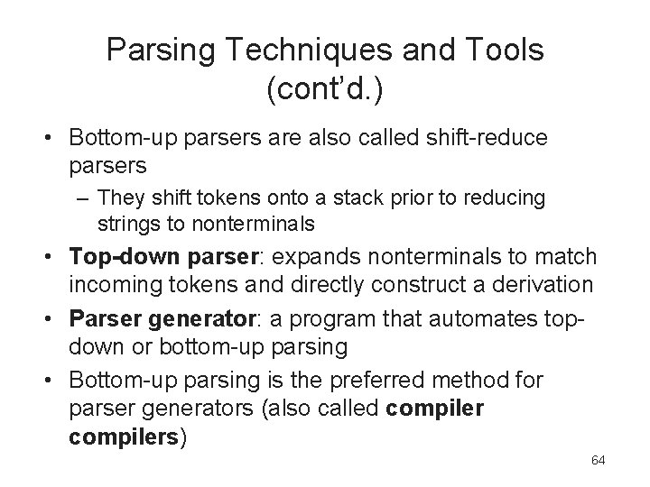 Parsing Techniques and Tools (cont’d. ) • Bottom-up parsers are also called shift-reduce parsers