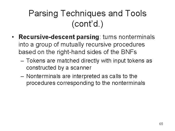 Parsing Techniques and Tools (cont’d. ) • Recursive-descent parsing: turns nonterminals into a group