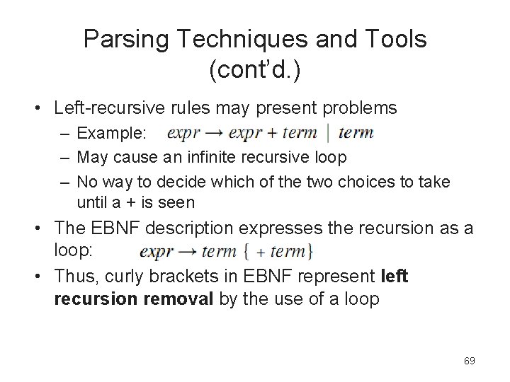Parsing Techniques and Tools (cont’d. ) • Left-recursive rules may present problems – Example: