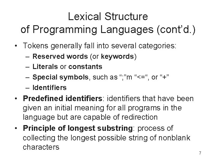 Lexical Structure of Programming Languages (cont’d. ) • Tokens generally fall into several categories: