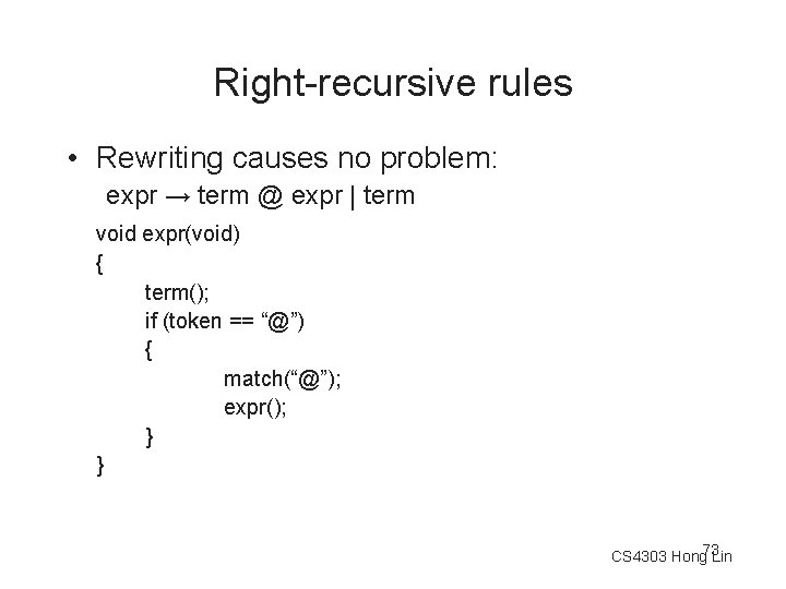 Right-recursive rules • Rewriting causes no problem: expr → term @ expr | term