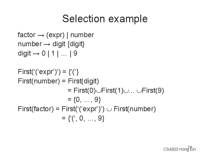 Selection example factor → (expr) | number → digit {digit} digit → 0 |