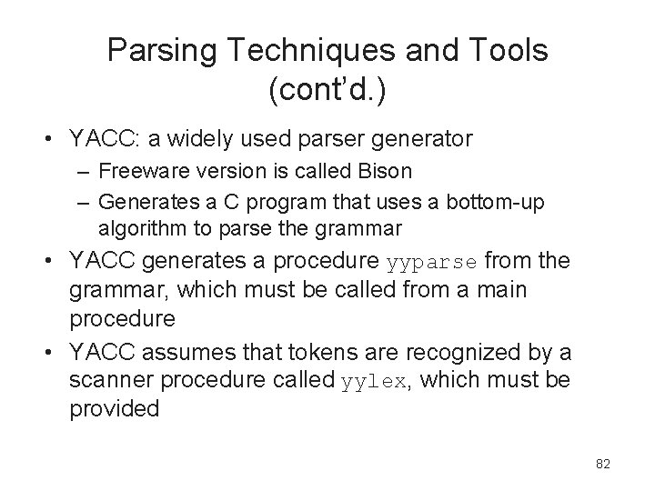 Parsing Techniques and Tools (cont’d. ) • YACC: a widely used parser generator –