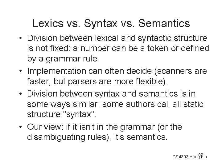 Lexics vs. Syntax vs. Semantics • Division between lexical and syntactic structure is not