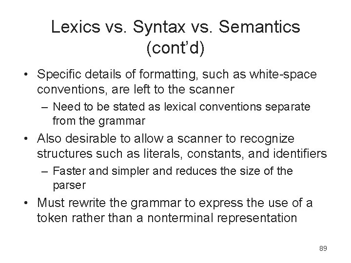 Lexics vs. Syntax vs. Semantics (cont’d) • Specific details of formatting, such as white-space