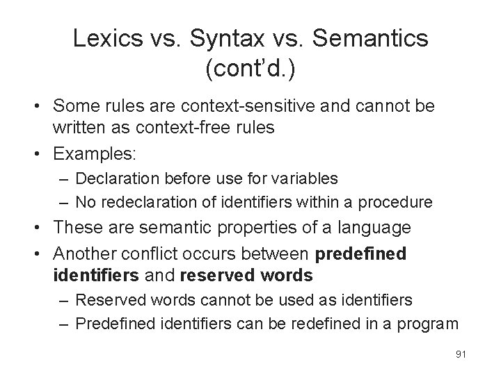 Lexics vs. Syntax vs. Semantics (cont’d. ) • Some rules are context-sensitive and cannot