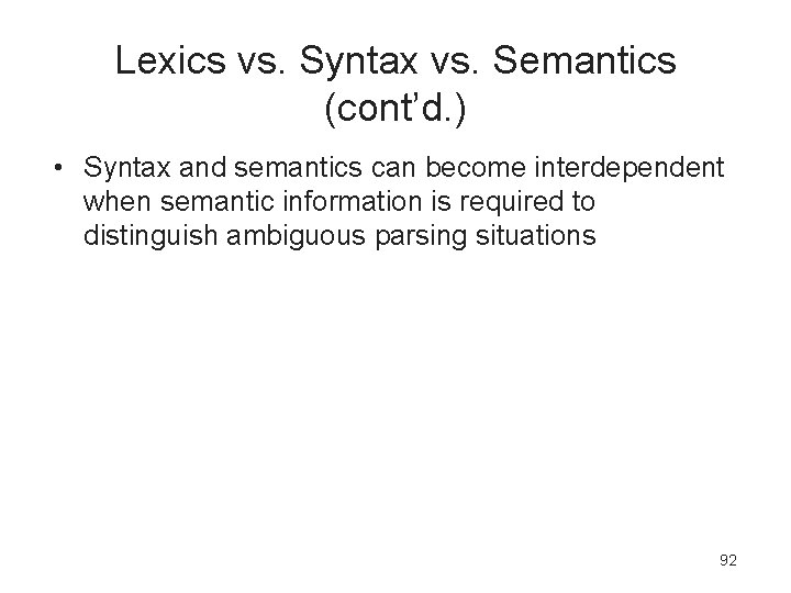 Lexics vs. Syntax vs. Semantics (cont’d. ) • Syntax and semantics can become interdependent