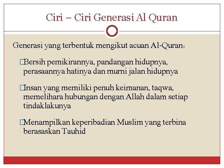 Ciri – Ciri Generasi Al Quran Generasi yang terbentuk mengikut acuan Al-Quran: �Bersih pemikirannya,