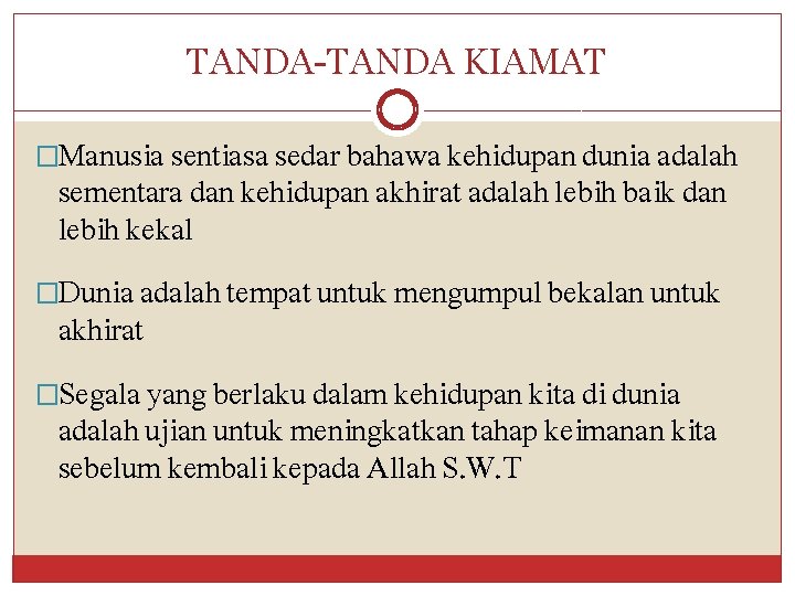 TANDA-TANDA KIAMAT �Manusia sentiasa sedar bahawa kehidupan dunia adalah sementara dan kehidupan akhirat adalah