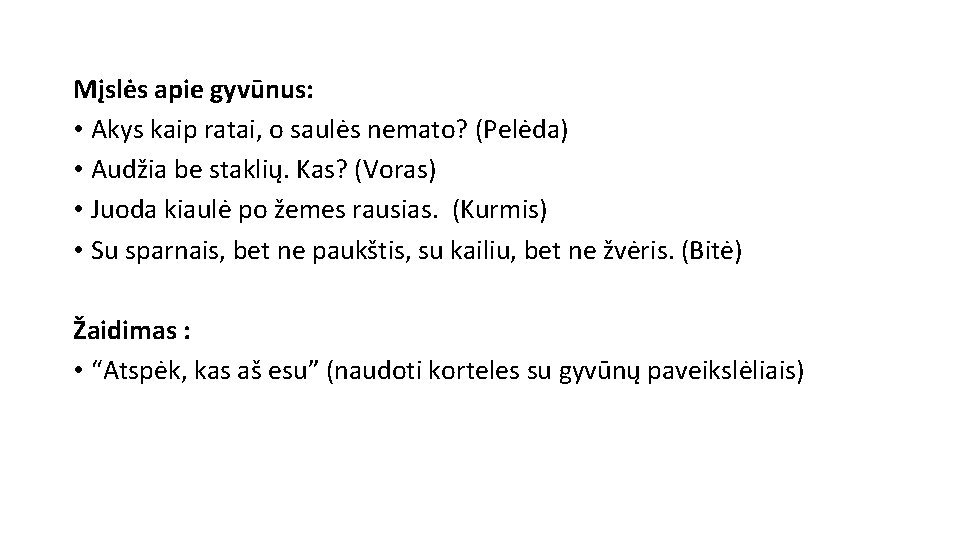 Mįslės apie gyvūnus: • Akys kaip ratai, o saulės nemato? (Pelėda) • Audžia be