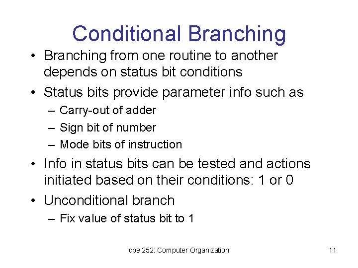 Conditional Branching • Branching from one routine to another depends on status bit conditions