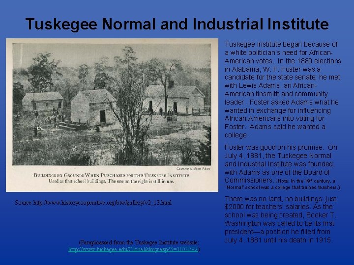 Tuskegee Normal and Industrial Institute Tuskegee Institute began because of a white politician’s need