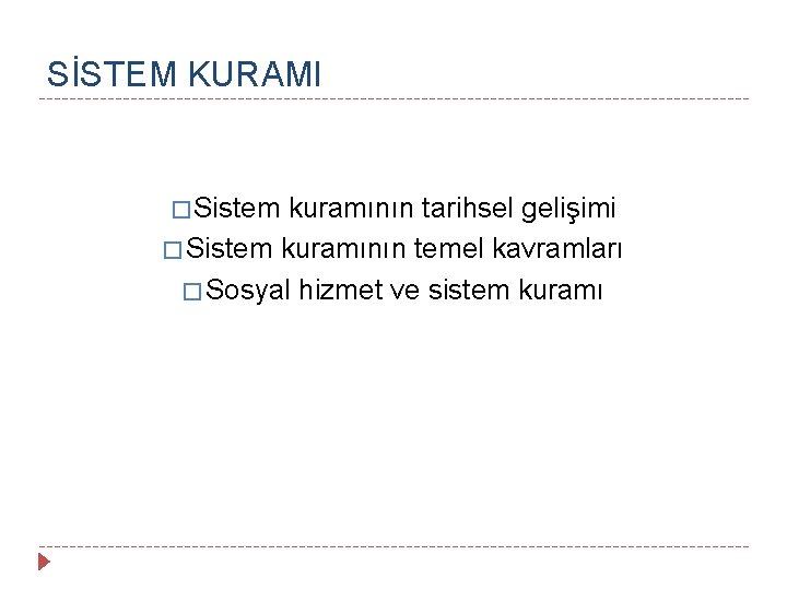 SİSTEM KURAMI � Sistem kuramının tarihsel gelişimi � Sistem kuramının temel kavramları � Sosyal