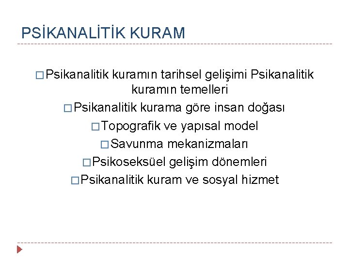 PSİKANALİTİK KURAM � Psikanalitik kuramın tarihsel gelişimi Psikanalitik kuramın temelleri � Psikanalitik kurama göre